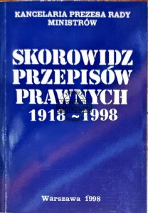 Skorowidz przepisów prawnych ogłoszonych w Dzienniku Ustaw i Monitorze Polskim w latach 1918-1939 oraz 1944-1998 
