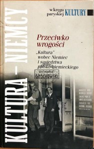Przeciwko wrogości : "Kultura" wobec Niemiec i sąsiedztwa polsko-niemieckiego