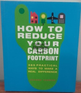 How to Reduce Your Carbon Footprint. 365 Practical Ways to Make a Real Difference