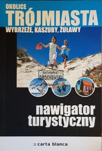 Okolice Trójmiasta. Wybrzeże, Kaszuby, Żuławy