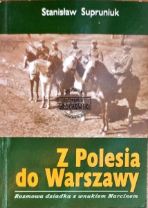Z Polesia do Warszawy. Rozmowa dziadka z wnukiem Marcinem 