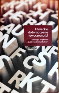 Literackie doświadczenie nowoczesności. Antologia artykułów z "New Literary History" 
