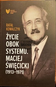 Życie obok systemu.  Maciej Święcicki (1913-1971)