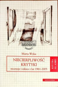 Niecierpliwość krytyki. Recenzje i szkice z lat 1961-2005 