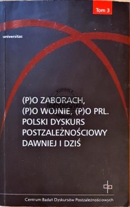 (P)o zaborach, (p)o wojnie, (p)o PRL. Polski dyskurs postzależnościowy dawniej i dziś