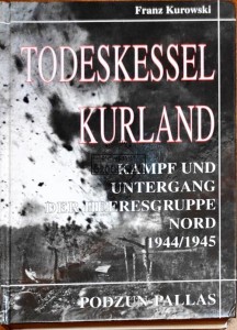 Todeskessel Kurland. Kampf und Untergang der Heeresgruppe Nord 1944 - 45