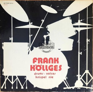 Frank Köllges – Drums, Voices, Knispel Nie - LP