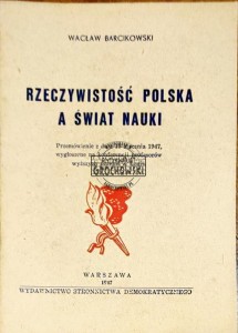 Rzeczywistość polska a świat nauki. Przemówienie z dnia 15 stycznia 1947 wygłoszone na konferencji profesorów wyższych uczelni w Łodzi 