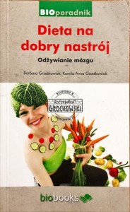 Dieta na dobry nastrój : odżywianie mózgu
