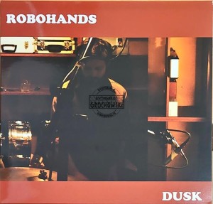 Robohands – Dusk LP