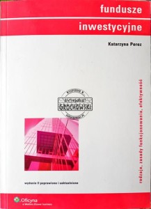 Fundusze Inwestycyjne- rodzaje, zasady funkcjonowania, efektywność
