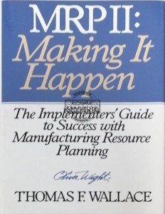 Making It Happen: The Implementers' Guide to Success with Manufacturing Resource Planning