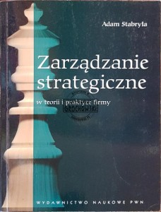 Zarządzanie strategiczne w teorii i praktyce firmy