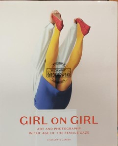 Girl on Girl. Art and Photography in the Age of the Female Gaze