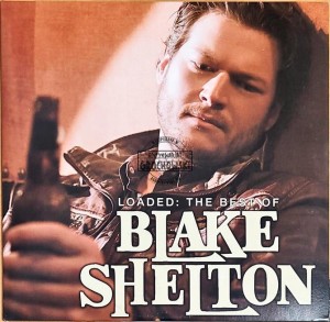 Blake Shelton – Loaded: The Best Of Blake Shelton 2LP