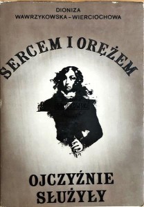 Sercem i orężem Ojczyźnie służyły