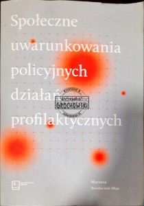 Społeczne uwarunkowania policyjnych działań profilaktycznych
