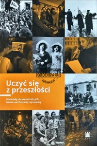 Uczyć się z przeszłości: Materiały do samodzielnych badań nad historią najnowszą