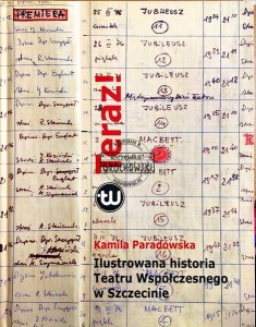 Teraz! : ilustrowana historia Teatru Współczesnego w Szczecinie