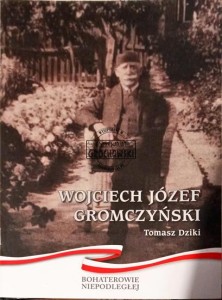 Wojciech Józef Gromczyński- bohaterowie Niepodległej