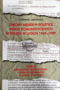 Zakony męskie w polityce władz komunistycznych w Polsce w latach 1945-1989. Tom II. Działalność duszpasterska i społeczna zakonów w latach 1945-1989