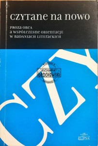 Czytane na nowo : polska obca XX wieku a współczesne orientacje w badaniach literackich