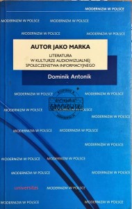 Autor jako marka : literatura w kulturze audiowizualnej społeczeństwa informacyjnego