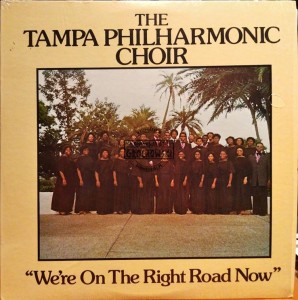The Tampa Philharmonic Choir – We're On The Right Road Now LP