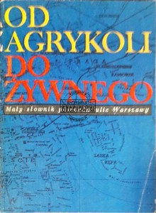 Od Agrykoli do Żywnego: Mały słownik patronów ulic Warszawy