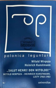 "Salut Henri! Don Witoldo!" Witold Wirpsza - Heinrich Kunstmann. Listy 1960-1983