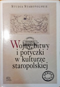 Wojny, bitwy i potyczki w kulturze staropolskiej