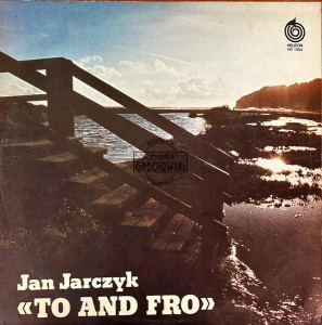 Jan Jarczyk – To And Fro – To And Fro LP