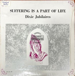 Dixie Jubilaires – Suffering Is A Part Of Life LP