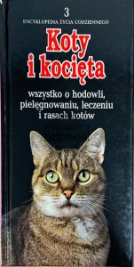 Koty i kocięta: wszystko o hodowli, pielęgnowaniu, leczeniu i rasach kotów