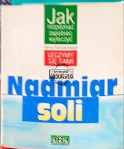 Nadmiar soli- jak rozpoznać, zapobiec, wyleczyć