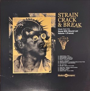 Various – Strain, Crack & Break: Music From The Nurse With Wound List Volume 1 (France) 2LP