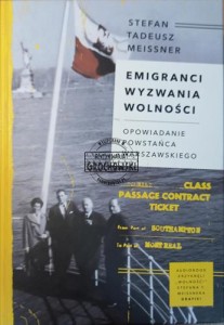 Emigranci - wyzwania wolności. Opowiadanie Powstańca Warszawskiego.