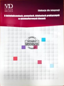 Edukacja dla integracji, O doświadczeniach, pomysłach, działaniach praktycznych w wielokulturowych klasach