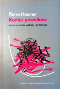 Koniec pewników. Eseje o wojnie, pokoju i przemocy.