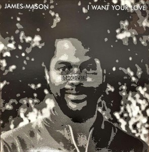 James Mason – I Want Your Love LP (1st press)