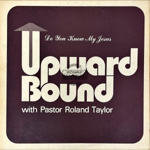Upward Bound with Pastor Roland Taylor – Do You Know My Jesus LP (+Autografy)