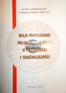 Wizje programowe Polski niepodległej w przeszłości i teraźniejszości