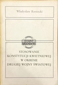 Stosowanie Konstytucji Kwietniowej w okresie drugiej wojny światowej