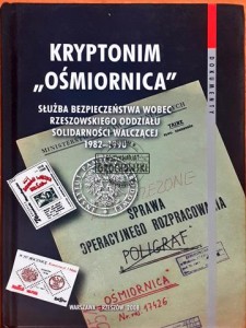 Kryptonim "Ośmiornica"  Służba Bezpieczeństwa wobec Rzeszowskiego Oddziału Solidarności Walczącej 1982-1990