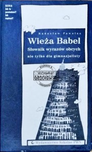 Wieża Babel, słownik wyrazów obcych nie tylko dla gimnazjalisty