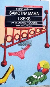 Samotna mama i seks- jak się umawiać, przyjaźnić, budować związki