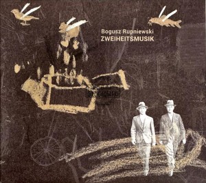 Bogusz Rupniewski – Zweiheitsmusik CD
