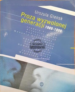 Proza wyzwolonej generacji 1989-1999 