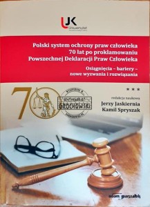 Polski system ochrony praw człowieka 70 lat po proklamowaniu Powszechnej Deklaracji Praw Człowieka, Osiągnięcia, bariery, nowe wyzwania i rozwiązania