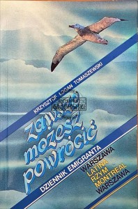 Zawsze możesz powrócić. Dziennik emigranta